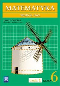 Matematyka wokół nas 6 Zeszyt ćwiczeń Część 1 Szkoła podstawowa