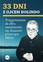 33 dni z ojcem Dolindo Przygotowanie do aktu zawierzenia się Jezusowi przez ręce Maryi - Krzysztof Nowakowski