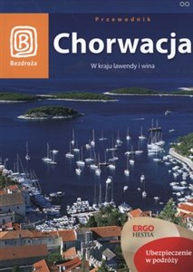 Chorwacja Przewodnik W kraju lawendy i wina