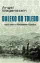 Daleko od Toledo czyli rzecz o Abrahamie Pijanicy - Angel Wagenstein