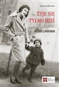 Żyje się tylko dziś Nowa biografia Astrid Lindgren - Andersen Jens