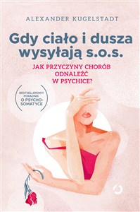 Gdy ciało i dusza wysyłają s.o.s. Jak przyczyny chorób odnaleźć w psychice?