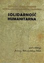 Solidarność humanitarna Kryzysy humanitarne wywołane działalnością człowieka