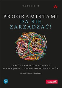 Programistami da się zarządzać! Zasady i narzędzia pomocne w zarządzaniu zespołami programistów