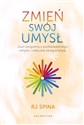 Zmień swój umysł Usuń programy z podświadomego umysłu i odzyskaj swoją energię