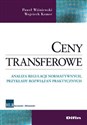 Ceny transferowe Analiza regulacji normatywnych, przykłady rozwiązań praktycznych - Paweł Wiśniewski, Wojciech Komer