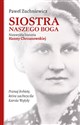 Siostra naszego Boga Niezwykła historia Hanny Chrzanowskiej