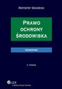 Prawo ochrony środowiska Komentarz - Krzysztof Gruszecki