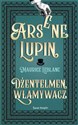 Arsene Lupin. Dżentelmen włamywacz (wydanie pocketowe)