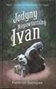 Jedyny i Niepowtarzalny Ivan