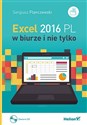 Excel 2016 PL w biurze i nie tylko + CD - Sergiusz Flanczewski