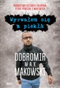 Wyrwałem się z piekła - Dobromir Makowski