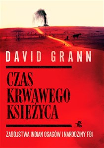 Czas krwawego księżyca Zabójstwa Indian Osagów i narodziny FBI