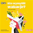 [Audiobook] CD MP3 Kto wymyślił wakacje - Katarzyna Sowula