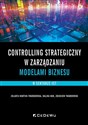 Controlling strategiczny w zarządzaniu modelami biznesu w sektorze ICT - Jolanta Wartini-Twardowska, Halina Buk, Zbigniew Twardowski