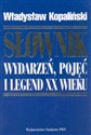 Słownik wydarzeń, pojęć i legend XX wieku