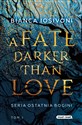 A Fate Darker than Love Ostatnia Bogini Tom 1 - Bianca Iosivoni