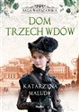 Dom trzech wdów Saga warszawska - Katarzyna Maludy