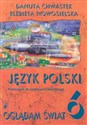 Oglądam świat 6 Język polski Podręcznik do kształcenia literackiego Szkoła podstawowa - Danuta Chwastek, Elżbieta Nowosielska