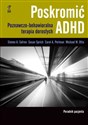 Poskromić ADHD Poradnik pacjenta Poznawczo behawioralna terapia dorosłych Poradnik pacjenta - Steven Safren, Susan Sprich, Carol Perlman, M Otto