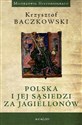 Polska i jej sąsiedzi za Jagiellonów