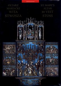 Ołtarz Mariacki Wita Stwosza St. Mary’s Altar by Veit Stoss