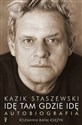 Idę tam gdzie idę Kazik Staszewski Autobiografia - Kazik Staszewski, Rafał Księżyk