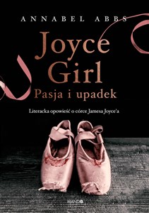 Joyce Girl Pasja i upadek. Literacka opowieść o córce Jamesa Joyce`a