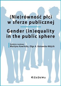 (Nie)równość płci w sferze publicznej Gender (in)equality in the public sphere