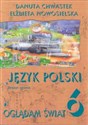 Oglądam świat 6 Język polski Zeszyt ucznia Szkoła podstawowa - Danuta Chwastek, Elżbieta Nowosielska