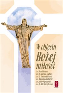 W objęciu Bożej miłości