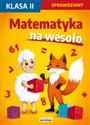 Matematyka na wesoło Sprawdziany Klasa 2  - Beata Guzowska, Iwona Kowalska, Agnieszka Wrocławska