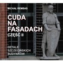 Cuda na fasadach Część 2 Detale szczecińskich budynków