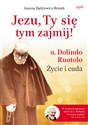 Jezu, Ty się tym zajmij! o. Dolindo Ruotolo. Życie i cuda