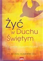 Żyć w Duchu Świętym Rekolekcje charyzmatyczne - Michał Olszewski