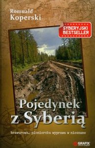 Pojedynek z Syberią brawurowa, pionierska wyprawa w nieznane