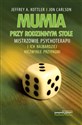 Mumia przy rodzinnym stole Mistrzowie psychoterapii i ich najbardziej niezwykłe przypadki - Jeffrey A. Carlson Jon Kottler