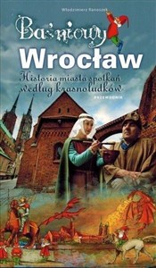 Baśniowy Wrocław - historia miasta spotkań według krasnoludków