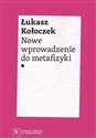 Nowe wprowadzenie do metafizyki - Łukasz Kołoczek