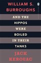 And the Hippos Were Boiled in Their Tanks - Kerouac Burroughs, 	William S. Jack
