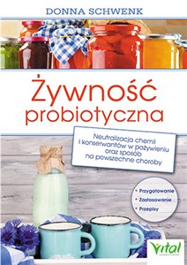 Żywność probiotyczna Neutralizacja chemii i konserwantów w pożywieniu oraz sposób na powszechne choroby