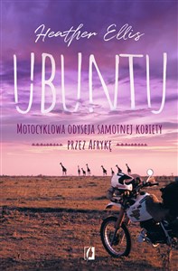 Ubuntu Motocyklowa odyseja samotnej kobiety przez Afrykę