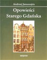 Opowieści Starego Gdańska - Andrzej Januszajtis