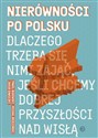 Nierówności po polsku Dlaczego trzeba się nimi zająć, jeśli chcemy dobrej przyszłości na Wisłą