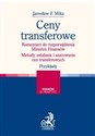 Ceny transferowe Komentarz do rozporządzenia Ministra Finansów Metody ustalania i szacowania cen transferowych. Analiza porównywalności