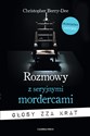 Rozmowy z seryjnymi mordercami Głosy zza krat