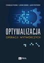 Optymalizacja operacji wytwórczych - Stanisław Płonka, Ludwik Ogiński, Jacek Postrożny