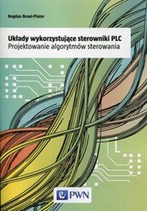 Układy wykorzystujące sterowniki PLC Projektowanie algorytmów sterowania