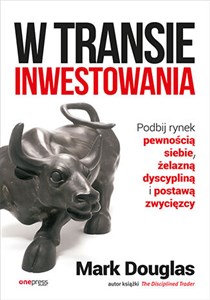 W transie inwestowania Podbij rynek pewnością siebie, żelazną dyscypliną i postawą zwycięzcy - Księgarnia UK