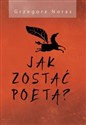 Jak zostać poetą?  - Grzegorz Noras